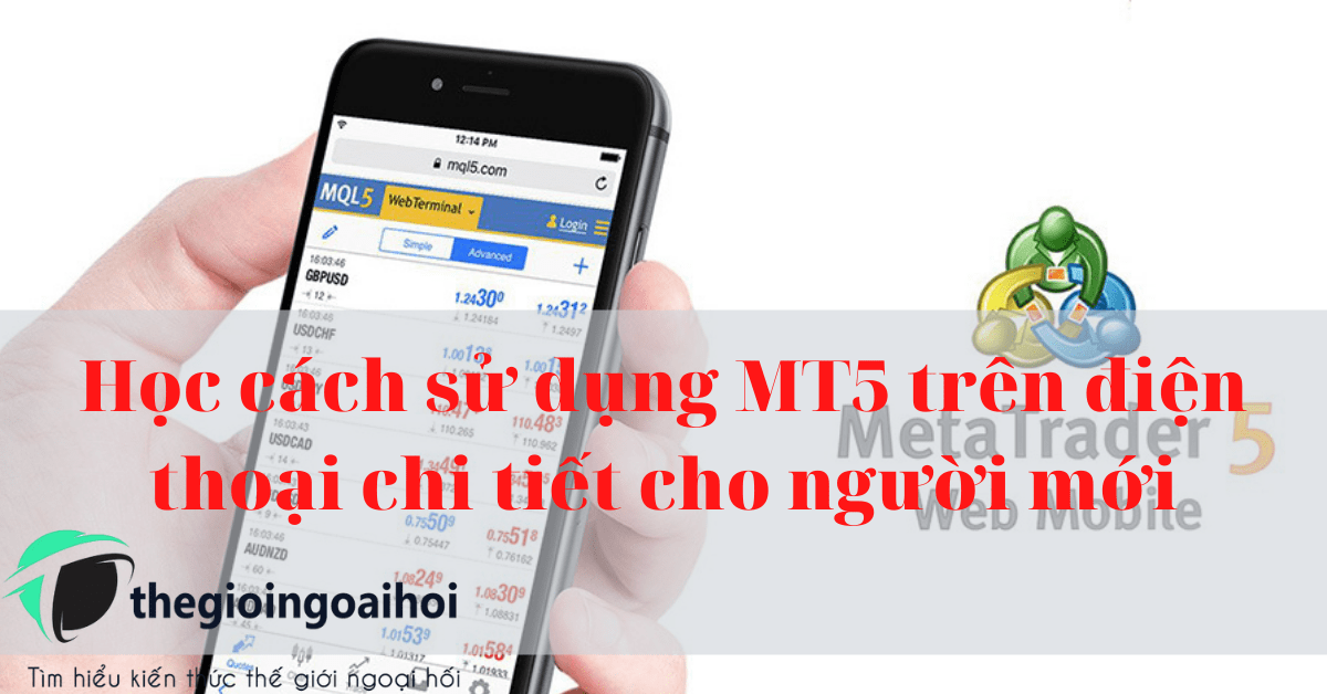 Học cách sử dụng MT5 trên điện thoại chi tiết cho người mới